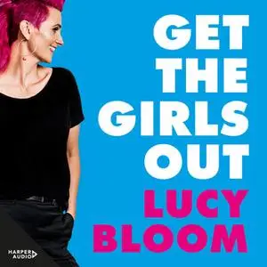 «Get the Girls Out» by Lucy Bloom