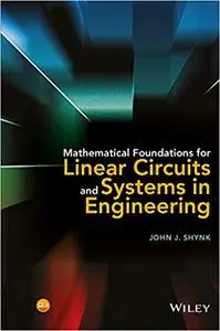 Mathematical Foundations for Linear Circuits and Systems in Engineering (Repost)