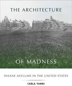 The Architecture of Madness: Insane Asylums in the United States [Repost]