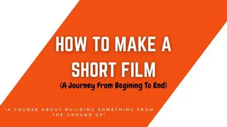 How To Make A Short Film (A Journey From Begining To End)
