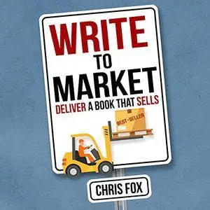 Write to Market: Deliver a Book That Sells [Audiobook]