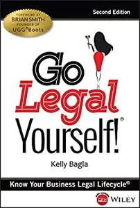 Go Legal Yourself!: Know Your Business Legal Lifecycle 2nd Edition