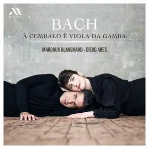 Margaux Blanchard & Diego Ares - BACH à Cembalo è Viola da Gamba (2023)