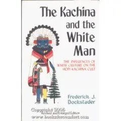 The Kachina and the White Man: The Influences of White Culture on the Hopi Kachina Cult (Coyote Books)  