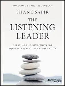 The Listening Leader: Creating the Conditions for Equitable School Transformation