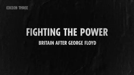 BBC - Fighting the Power: Britain after George Floyd (2020)