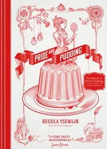 Pride and Pudding: The History of British Puddings, Savoury and Sweet