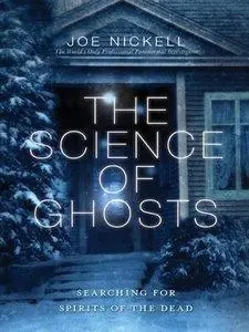 The Science of Ghosts: Searching for Spirits of the Dead (Repost)