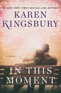 «In This Moment» by Karen Kingsbury