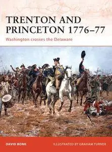 Trenton and Princeton 1776-77: Washington crosses the Delaware (Campaign, Book 203)