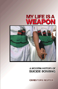 My Life is a Weapon: A Modern History of Suicide Bombing