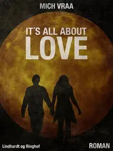 «It's All About Love» by Mich Vraa,Thomas Vinterberg,Mogens Rukov