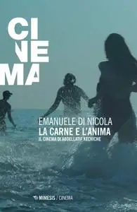 Emanuele Di Nicola - La carne e l'anima. Il cinema di Abdellatif Kechiche