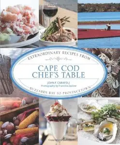 Cape Cod Chef's Table: Extraordinary Recipes from Buzzards Bay to Provincetown (repost)