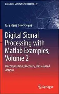 Digital Signal Processing with Matlab Examples, Volume 2: Decomposition, Recovery, Data-Based Actions