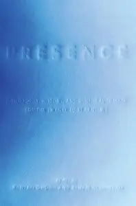 Presence: Philosophy, History, and Cultural Theory for the Twenty-First Century