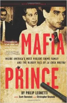 Mafia Prince: Inside America's Most Violent Crime Family and the Bloody Fall of La Cosa Nostra