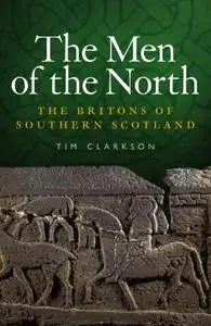 The Men of the North: The Britons of Southern Scotland