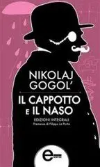 Nikolaj V. Gogol’ - Il cappotto e Il naso