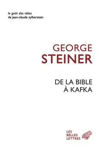 George Steiner, "De la Bible à Kafka"