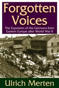 Forgotten Voices: The Expulsion of the Germans from Eastern Europe after World War II (repost)