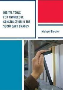 Digital Tools for Knowledge Construction in the Secondary Grades