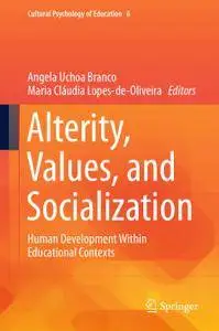 Alterity, Values, and Socialization: Human Development Within Educational Contexts