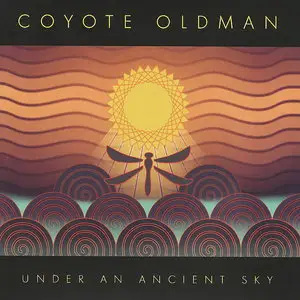 Coyote Oldman - Under an Ancient Sky (2008)