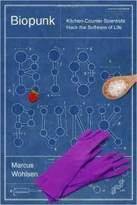 Biopunk: DIY Scientists Hack the Software of Life