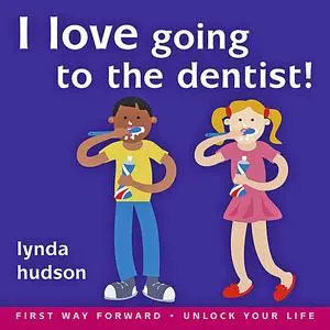 «I Love Going to the Dentist» by Lynda Hudson