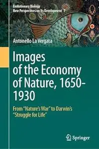 Images of the Economy of Nature, 1650-1930: From "Nature’s War" to Darwin’s "Struggle for Life"