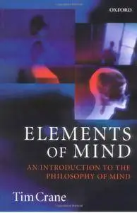 Elements of Mind: An Introduction to the Philosophy of Mind
