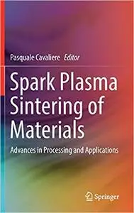 Spark Plasma Sintering of Materials: Advances in Processing and Applications