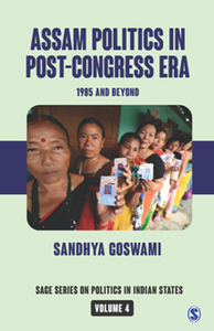 Assam Politics in Post-Congress Era : 1985 and Beyond