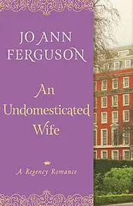 «An Undomesticated Wife» by Jo Ann Ferguson