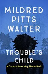 «Trouble's Child» by Mildred Pitts Walter