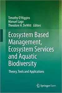 Ecosystem-Based Management, Ecosystem Services and Aquatic Biodiversity: Theory, Tools and Applications