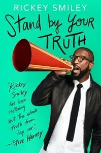 «Stand by Your Truth: And Then Run for Your Life!» by Rickey Smiley