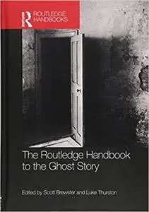 The Routledge Handbook to the Ghost Story