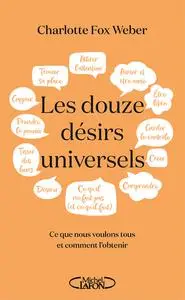 Charlotte Fox Weber, "Les douze désirs universels : Ce que nous voulons tous et comment l'obtenir"