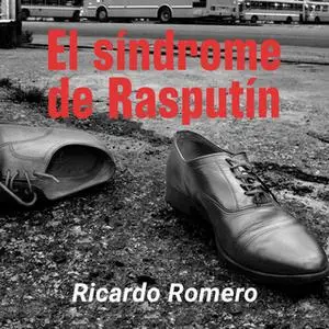 «El síndrome de Rasputín» by Ricardo Romero