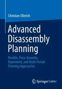 Advanced Disassembly Planning: Flexible, Price-Quantity Dependent, and Multi-Period Planning Approaches (repost)