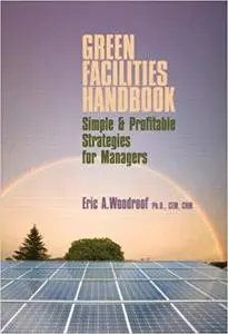 Green Facilities Handbook: Simple and Profitable Strategies for Managers