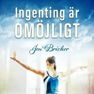 «Ingenting är omöjligt» by Jen Bricker