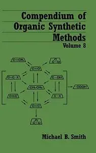 Compendium of Organic Synthetic Methods, Volume 8