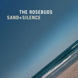 The Rosebuds - Sand + Silence (2014)
