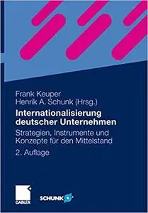 Internationalisierung deutscher Unternehmen: Strategien, Instrumente und Konzepte für den Mittelstand