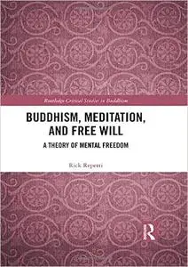 Buddhism, Meditation, and Free Will: A Theory of Mental Freedom