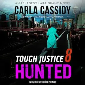 «Tough Justice: Hunted (Part 8 of 8)» by Carla Cassidy