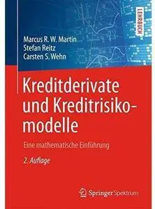 Kreditderivate und Kreditrisikomodelle: Eine mathematische Einführung (Auflage: 2) [Repost]